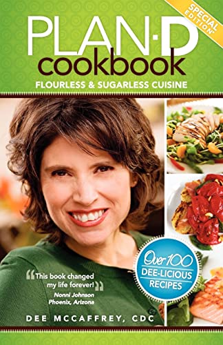 Plan-D Cookbook Flourless & Sugarless Cuisine (Unique and Revised Edition of Dee's Mighty Cookbook)