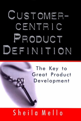 Stock image for Customer-Centric Product Definition : The Key to Great Product Development for sale by Better World Books