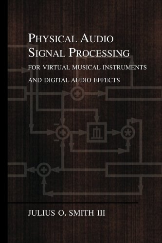 Beispielbild fr Physical Audio Signal Processing: for Virtual Musical Instruments and Digital Audio Effects zum Verkauf von GF Books, Inc.