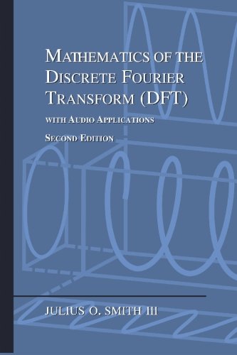 Stock image for Mathematics of the Discrete Fourier Transform (DFT): with Audio Applications ---- Second Edition for sale by Dream Books Co.