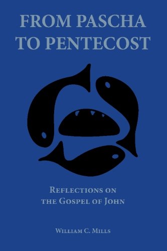 Beispielbild fr From Pascha to Pentecost : Reflections on the Gospel of John zum Verkauf von TextbookRush