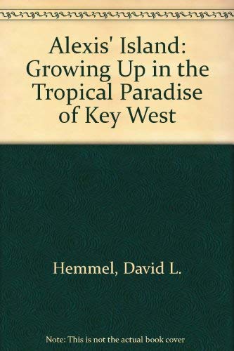 Imagen de archivo de Alexis' Island: Growing Up in the Tropical Paradise of Key West a la venta por ThriftBooks-Atlanta