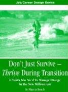 Beispielbild fr Don't Just Survive -- Thrive During Transition zum Verkauf von Wonder Book
