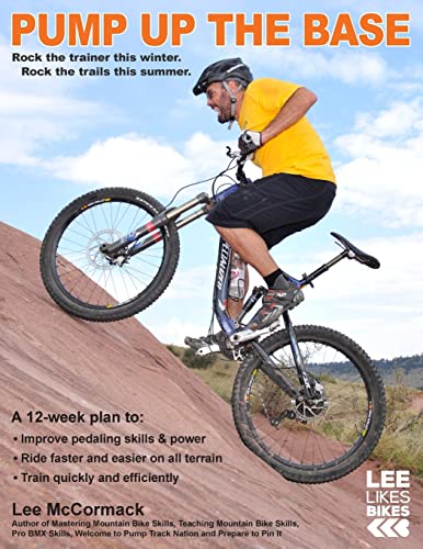 Beispielbild fr Pump Up the Base: Rock the trainer this winter. Rock the trails this summer.: Volume 1 (Lee Likes Bikes training series) zum Verkauf von WorldofBooks