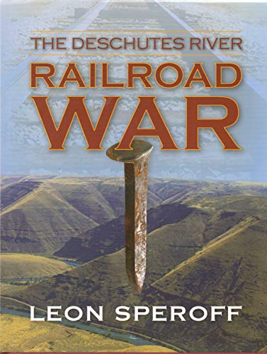 Beispielbild fr The Deschutes River Railroad War zum Verkauf von Ergodebooks