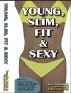 Stock image for Young, Slim, Fit & Sexy for sale by medimops