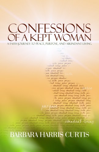 9780974569703: Confessions of a Kept Woman: A Faith Journey to Peace, Purpose, and Abundant Living