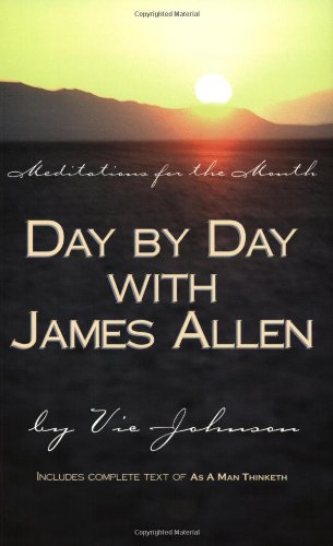 Day by Day with James Allen: With Complete Text of As a Man Thinketh - Johnson, Vic