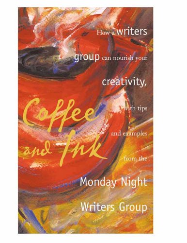 Stock image for Coffee and Ink: How a Writers Group Can Nourish Your Creativity for sale by Half Price Books Inc.