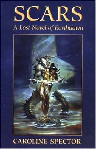 Scars: A Lost Novel of Earthdawn (9780974573427) by Spector, Caroline