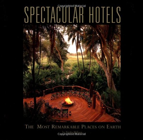 Stock image for Spectacular Hotels: The Most Remarkable Places on Earth for sale by HPB-Movies