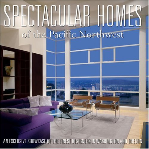 Beispielbild fr Spectacular Homes of the Pacific Northwest zum Verkauf von ThriftBooks-Atlanta