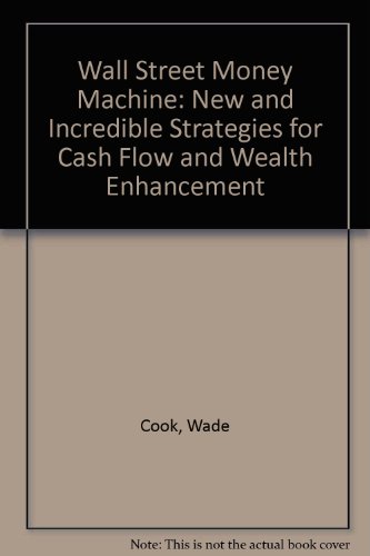 9780974574974: Wall Street Money Machine: New and Incredible Strategies for Cash Flow and Wealth Enhancement