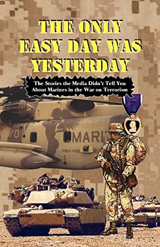 Imagen de archivo de The Only Easy Day Was Yesterday: Fighting the War on Terrorism Revised Edition a la venta por James Lasseter, Jr