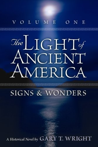 Stock image for The Light of Ancient America Volume 1 - Signs & Wonders for sale by The Book Garden