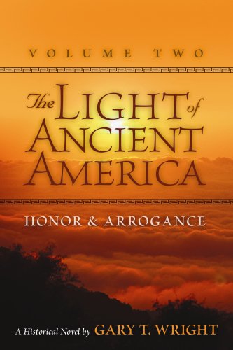 Stock image for The Light of Ancient America Volume 2 - Honor & Arrogance for sale by Edmonton Book Store