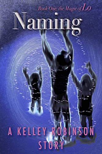 9780974586519: Naming: Book One of The Magic of Lo Series