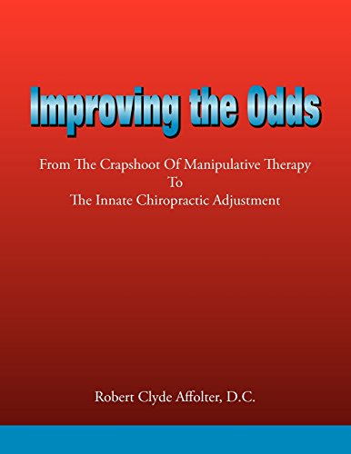 Imagen de archivo de Improving the Odds : From the Crapshoot of Manipulative Therapy to the Innate Chiropractic Adjustment a la venta por Better World Books