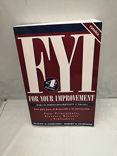 Fyi Para Su Perfeccionamiento: Una guia para el desarrollo y la instruccion, Para: Principiantes, Gerentes, Mentores, y Evaluadores (Spanish Language - 4th Edition) (9780974589251) by Michael M. Lombardo; Robert W. Eichinger