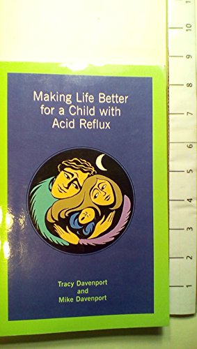 9780974594514: Making Life Better for a Child with Acid Reflux