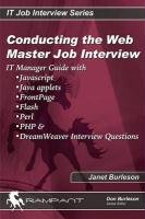 Beispielbild fr Conducting the Webmaster Job Interview: IT Manager Guide with Javascript, Java Applets, Front Page, Flash, Perl, PHP+, and DreamWeaver Interview Questions (IT Job Interview series) zum Verkauf von Wonder Book