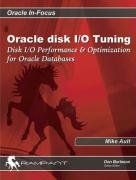 Beispielbild fr Oracle Disk I/O Tuning: Disk IO Performance & Optimization for Oracle Databases: Disk I/O Performance and Optimization for Oracle Databases (Oracle In-Focus) zum Verkauf von medimops