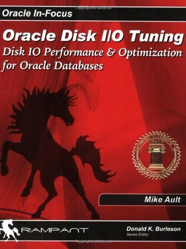 Oracle Disk I/O Tuning: Disk IO Performance & Optimization for Oracle Databases (Oracle In-Focus Series) (9780974599342) by Burleson, Donald K.