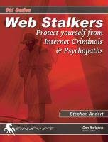 Stock image for Web Stalkers : Protect Yourself from Internet Criminals and Psychopaths for sale by Better World Books