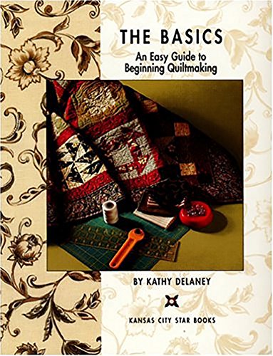 Beispielbild fr The Basics : An Easy Guide to Beginning Quiltmaking zum Verkauf von Better World Books