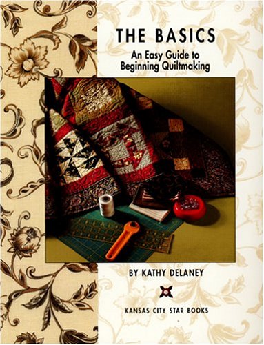 Stock image for The Basics : An Easy Guide to Beginning Quiltmaking for sale by Better World Books
