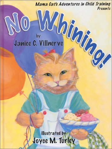 Stock image for Mama Cat's Adventures in Child Training Presents: No Whining for sale by Once Upon A Time Books
