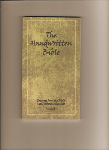 Beispielbild fr The Handwritten Bible: Excerpts From the Bible With Personal Thoughts, Vol. 1 zum Verkauf von Better World Books