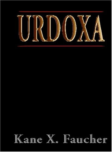 Urdoxa: Book One of a Decalogy (9780974603391) by Faucher, Kane X.