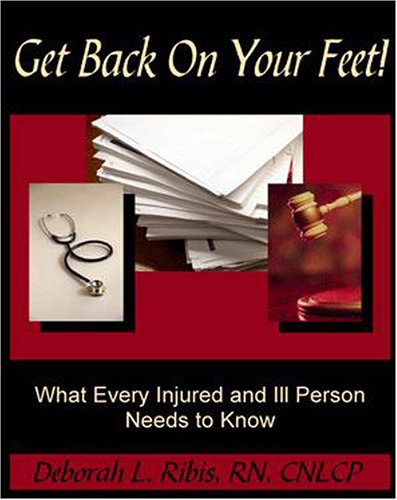 GET BACK ON YOUR FEET! What Every Injured & Ill Person Needs To Know (O)