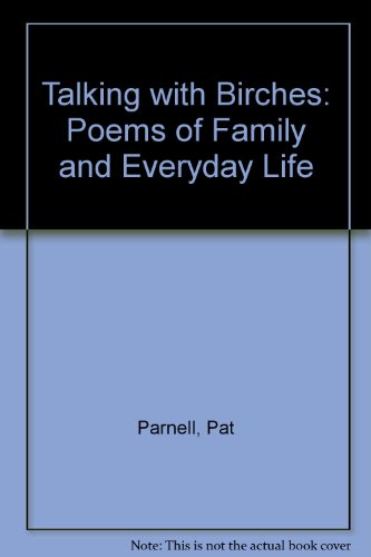 TALKING WITH BIRCHES Poems of Family and Everyday Life