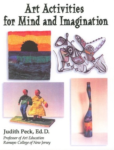 Art Activities for Mind and Imagination (9780974611921) by Judith Peck; Ed.D.