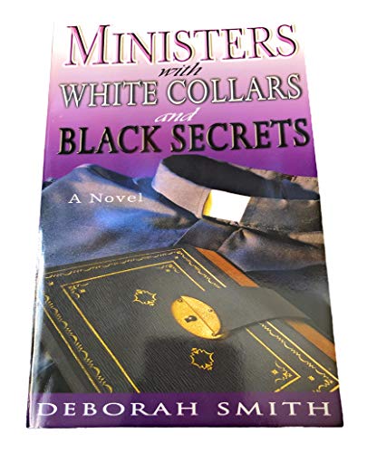 Ministers with White Collars and Black Secrets: A Novel (9780974613604) by Smith, Deborah