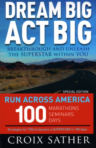 Stock image for Dream Big Act Big: Breakthrough and Unleash the SUPERSTAR Within You ("Run Across America" Special Edition) for sale by SecondSale