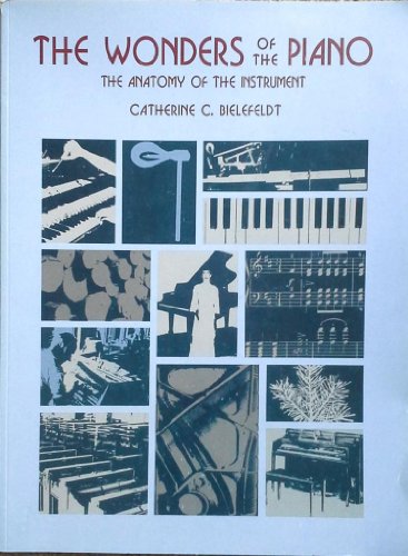 9780974622309: The Wonders of the Piano: The Anatomy of the Instrument