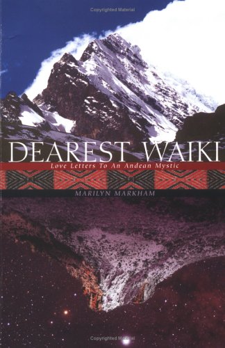 Stock image for Dearest Waiki : Love Letters to an Andean Mystic for sale by Lifeways Books and Gifts