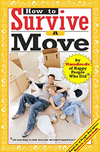 Beispielbild fr How to Survive a Move : By Hundreds of Happy People Who Did zum Verkauf von Better World Books