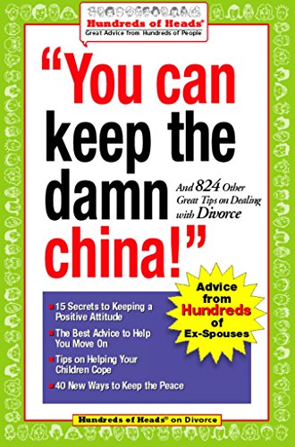 Imagen de archivo de You Can Keep the Damn China!: And 824 Other Great Tips on Dealing with Divorce (Hundreds of Heads Survival Guides) a la venta por Once Upon A Time Books
