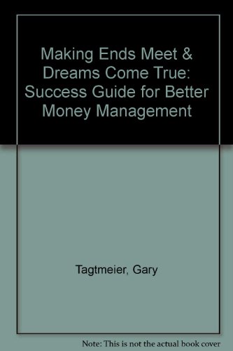 9780974630304: Making Ends Meet & Dreams Come True: Success Guide for Better Money Management