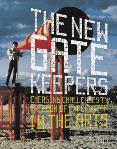 9780974638300: New Gatekeepers: Emerging Challenges to Free Expression in the Arts