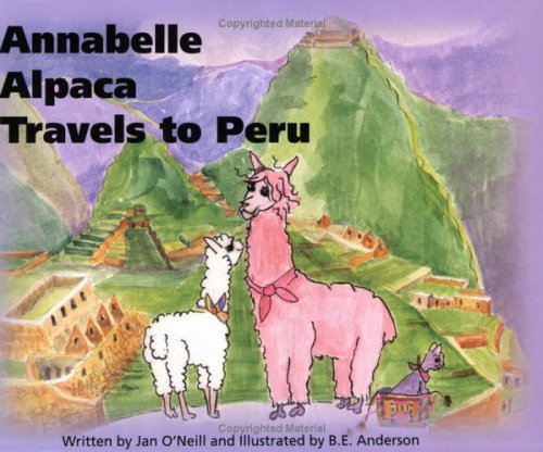 9780974640914: Annabelle Alpaca Travels to Peru