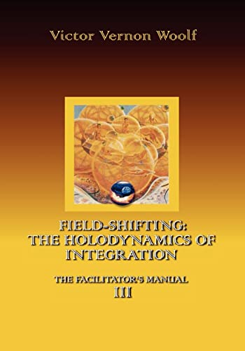 Stock image for Field-Shifting: The Holodynamics of Integration: Manual III (Large Print) for sale by HPB Inc.