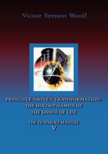 Stock image for Principle-Driven Transformation: The Holodynamics of the Dance of Life: Manual V for sale by ThriftBooks-Atlanta