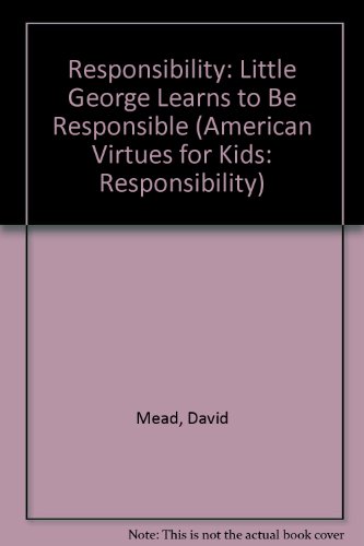 Imagen de archivo de Little George Washington Learns to Be Responsible (American Virtues for Kids: Responsibility) a la venta por Jenson Books Inc