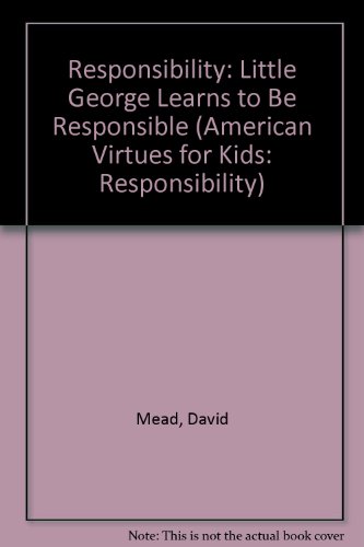 Stock image for Little George Washington Learns to Be Responsible (American Virtues for Kids: Responsibility) for sale by Jenson Books Inc