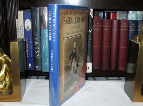 Imagen de archivo de New Hampshire's General John Stark Live Free or Die: Death is Not the Worst of Evils a la venta por Boomer's Books